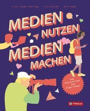 Cover von Medien nutzen - Medien machen