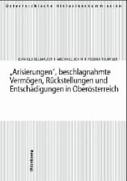 Cover von 'Arisierungen', beschlagnahmte Vermögen, Rückstellungen und Entschädigungen in Oberösterreich
