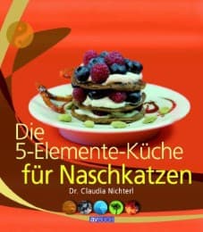 Cover von Die 5-Elemente-Küche für Naschkatzen