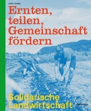 Cover von Ernten, teilen, Gemeinschaft fördern: Solidarische Landwirtschaft