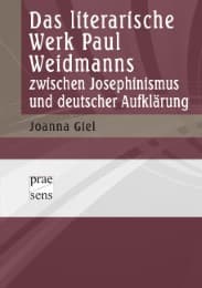 Cover von Das literarische Werk Paul Weidmanns zwischen Josephinismus und deutscher Aufklärung