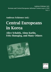 Cover von Koreans and Central Europeans: Informal Contacts up to 1950, ed. by Andreas Schirmer / Central Europeans in Korea