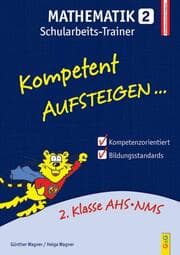 Cover von Kompetent Aufsteigen: Mathematik 2 - Schularbeits-Trainer