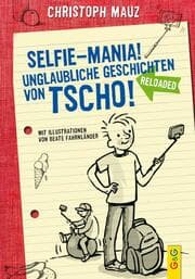 Cover von Selfie-Mania! Unglaubliche Geschichten von Tscho!