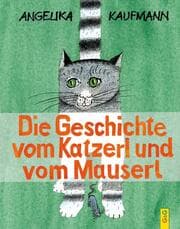 Cover von Die Geschichte vom Katzerl und vom Mauserl