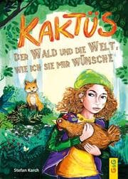 Cover von Kaktüs, der Wald und die Welt, wie ich sie mir wünsche