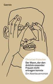 Cover von Der Mann, der den Anblick essender Frauen nicht ertragen konnte