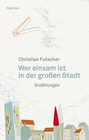 Cover von Wer einsam ist in der großen Stadt