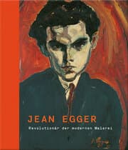Cover von Jean Egger - Revolutionär der modernen Malerei