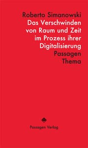 Cover von Das Verschwinden von Raum und Zeit im Prozess ihrer Digitalisierung