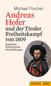 Cover von Andreas Hofer und der Tiroler Freiheitskampf von 1809