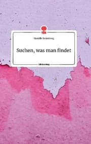 Cover von Suchen, was man findet. Life is a Story - story.one