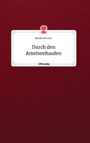 Cover von Durch den Ameisenhaufen. Life is a Story - story.one