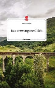 Cover von Das erzwungene Glück. Life is a Story - story.one