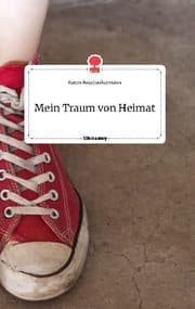 Cover von Mein Traum von Heimat. Life is a Story - story.one