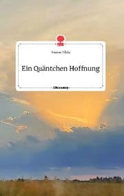 Cover von Ein Quäntchen Hoffnung. Life is a Story - story.one