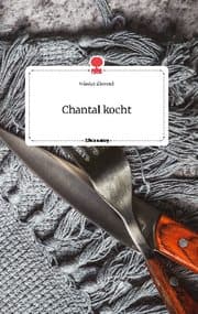 Cover von Chantal kocht. Life is a Story - story.one