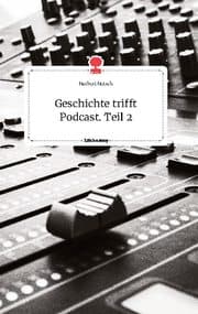 Cover von Geschichte trifft Podcast. Teil 2. Life is a Story - story.one
