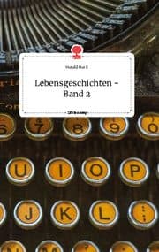 Cover von Lebensgeschichten - Band 2. Life is a Story - story.one