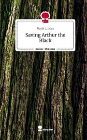 Cover von Saving Arthur the Black. Life is a Story - story.one