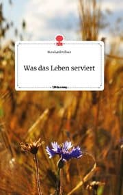Cover von Was das Leben serviert. Life is a Story - story.one