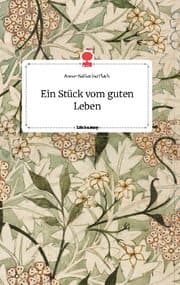 Cover von Ein Stück vom guten Leben. Life is a Story - story.one