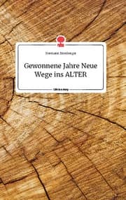 Cover von Gewonnene Jahre Neue Wege ins ALTER. Life is a Story - story.one