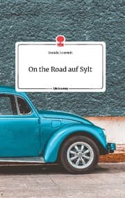 Cover von On the Road auf Sylt. Life is a Story - story.one