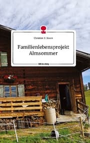 Cover von Familienlebensprojekt Almsommer. Life is a Story - story.one