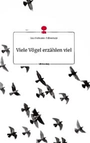 Cover von Viele Vögel erzählen viel. Life is a Story - story.one