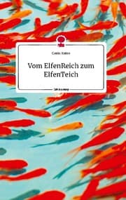 Cover von Vom ElfenReich zum ElfenTeich. Life is a Story - story.one