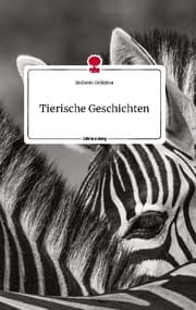 Cover von Tierische Geschichten. Life is a Story - story.one