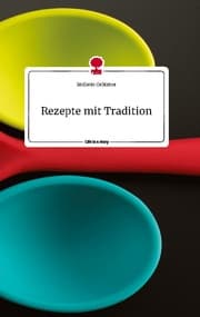 Cover von Rezepte mit Tradition. Life is a Story - story.one