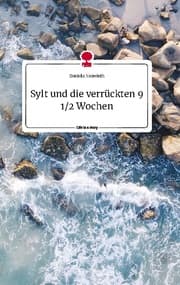 Cover von Sylt und die verrückten 9 1/2 Wochen. Life is a Story - story.one