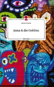 Cover von Anna und die Goblins. Life is a Story - story.one