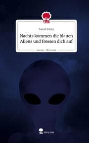 Cover von Nachts kommen die blauen Aliens und fressen dich auf. Life is a Story - story.one