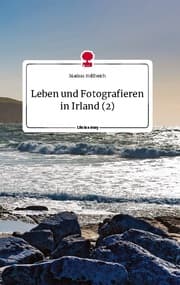 Cover von Leben und Fotografieren in Irland (2). Life is a Story - story.one