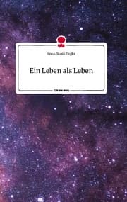 Cover von Ein Leben als Leben. Life is a Story - story.one