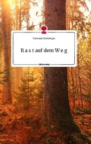 Cover von R a s t auf dem W e g. Life is a Story - story.one
