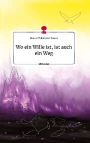 Cover von Wo ein Wille ist, ist auch ein Weg. Life is a Story - story.one