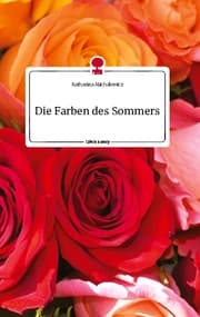 Cover von Die Farben des Sommers. Life is a Story - story.one
