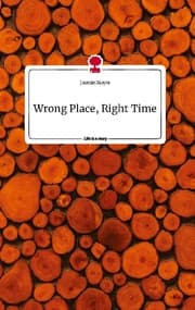 Cover von Wrong Place, Right Time. Life is a Story - story.one