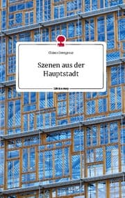 Cover von Szenen aus der Hauptstadt. Life is a Story - story.one