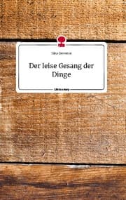 Cover von Der leise Gesang der Dinge. Life is a Story - story.one