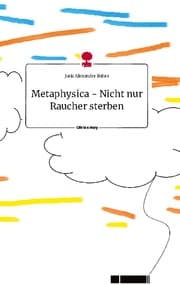 Cover von Metaphysica - Nicht nur Raucher sterben. Life is a Story - story.one