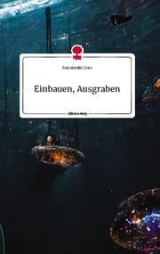 Cover von Einbauen, Ausgraben. Life is a Story - story.one