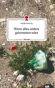 Cover von Wenn alles anders gekommen wäre. Life is a Story - story.one