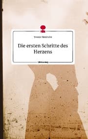 Cover von Die ersten Schritte des Herzens. Life is a Story - story.one
