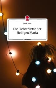 Cover von Die Lichterkette der Heiligen Maria. Life is a Story - story.one