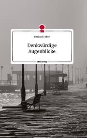 Cover von Denkwürdige Augenblicke. Life is a Story - story.one